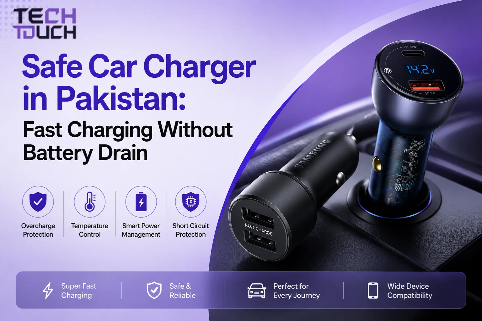 A safe car charger in Pakistan infographic from Tech Touch, showcasing super fast charging and four key safety protections: overcharge, temperature, smart power management, and short circuit