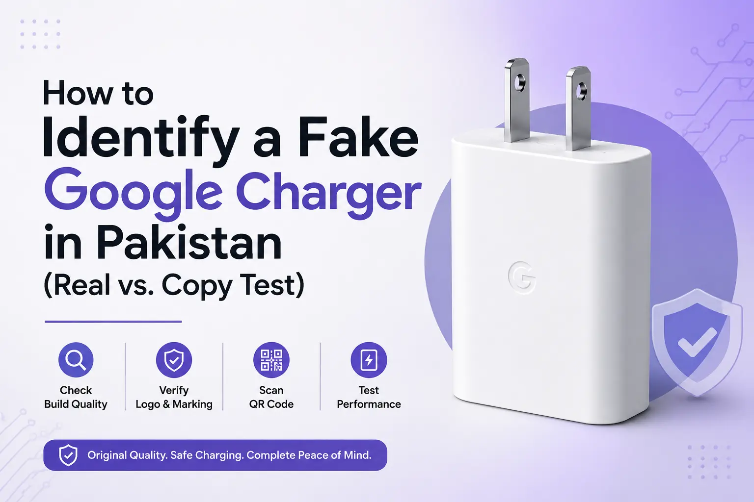 How to Identify a Fake Google Charger in Pakistan (Real vs. Copy Test) – Original Google USB-C charger with authenticity verification guide, build quality, QR code, and performance checks.